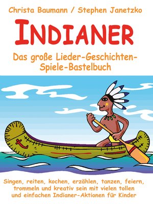 cover image of Indianer--Das große Lieder-Geschichten-Spiele-Bastelbuch